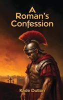 A Roman's Confession B0GDPJS9D2 Book Cover