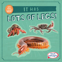 It Has Lots of Legs! 1538294834 Book Cover