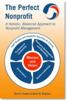 The Perfect Nonprofit: A Holistic, Balanced Approach to Nonprofit Management 0615283632 Book Cover
