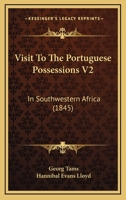 Visit To The Portuguese Possessions V2: In Southwestern Africa 1120952387 Book Cover