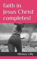 faith in Jesus Christ completes!: Salvation is the gift! 1095820400 Book Cover