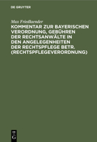 Kommentar Zur Bayerischen Verordnung, Gebühren Der Rechtsanwälte in Den Angelegenheiten Der Rechtspflege Betr. (Rechtspflegeverordnung) 3112456831 Book Cover