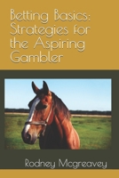 Betting Basics: Strategies for the Aspiring Gambler B0GY55MY49 Book Cover