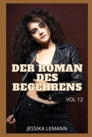 DER ROMAN DES BEGEHRENS (vol 12): Intime Geständnisse, Sexgeschichten, Vergnügen, Fantasie, Dating null Book Cover