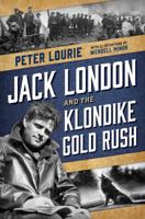 Jack London and the Klondike Gold Rush 0805097570 Book Cover