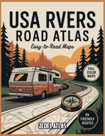 USA Rvers Road Atlas: Start Your Engine, Find Your Freedom — Discover America’s Most Scenic Highways, Safest Routes, and Best RV Stops for the Journey of a Lifetime B0FRN418L7 Book Cover