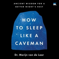 How to Sleep Like Caveman Hb: Ancient Wisdom for a Better Night's Rest 0063430177 Book Cover
