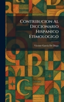 Contribucion Al Diccionario Hispanico Etimologigo (Spanish Edition) 1025571223 Book Cover