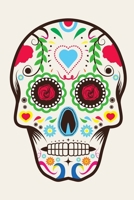 Sugar Skull Notebook: Colourful Skull Blank Lined Journal / Diary To Write In, Sugar Skull Gifts For Women, Men, Girls, Boys, Kids And Adults (6 x 9) 1677280301 Book Cover