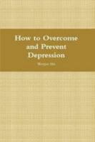 How to Overcome and Prevent Depression 1511842393 Book Cover