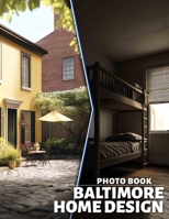 Baltimore Home Design Photo Book: Stunning Interiors And Architecture Showcased With 40 Captivating High-Resolution Images B0DQHJY8FW Book Cover