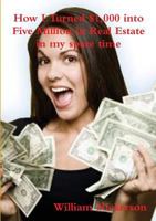 How I Turned $1,000 Into Five Million in Real Estate in My Spare Time 8087888413 Book Cover