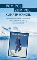 Vom Pol zum Pol - Klima im Wandel: Als Schiffsarzt mit der "Polarstern" 1996 und 1998 in ARKTIS und ANTARKTIS (German Edition) 3991465558 Book Cover