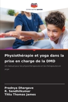 Physiothérapie et yoga dans la prise en charge de la DMD: Un manuel pour les physiothérapeutes et les thérapeutes en yoga (French Edition) 6208661439 Book Cover