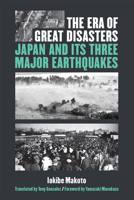 The Era of Great Disasters: Japan and Its Three Major Earthquakes 0472054678 Book Cover