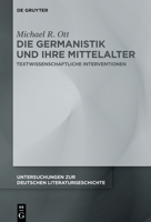 Die Germanistik Und Ihre Mittelalter: Textwissenschaftliche Interventionen 3111357384 Book Cover