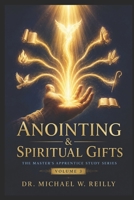 Anointing & Spiritual Gifts: The Master's Apprentice Study Series, Volume 3 151951297X Book Cover