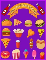 Nice Food Coloring Book: A nice food coloring book which is perfect for all ages B08JDXBN4K Book Cover