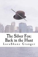 The Silver Fox: Back in the Hunt 1482512416 Book Cover