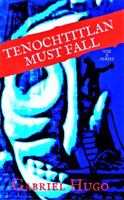 Tenochtitlan Must Fall 0998996521 Book Cover