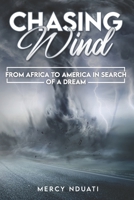 Chasing Wind: From Africa to America In Search of a Dream B08BWFVWWX Book Cover