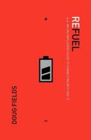 Refuel: An Uncomplicated Guide to Connecting with God 0785298401 Book Cover