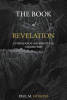 The Book of Revelation: A Theological and Exegetical Commentary 1542553962 Book Cover