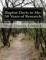 Baptist Davis to Me: : 50 Years of Research 1542348323 Book Cover