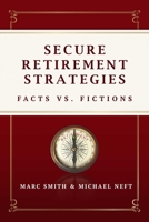 Secure Retirement Strategies: Facts vs. Fiction 1599327481 Book Cover