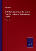 Deutsche Geschichte von den ältesten Zeiten bis zur Zeit des dreißigjährigen Krieges: Vierter Band 3752597003 Book Cover