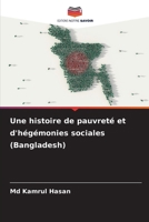 Une histoire de pauvreté et d'hégémonies sociales (Bangladesh) (French Edition) 6206906027 Book Cover