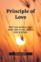 Principle of Love: What love and being loved means, how to love and been loved in return B0BKSCTGRM Book Cover