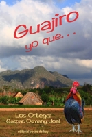 Guajiro yo que... B08H6TS4SN Book Cover