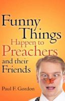Funny Things Happen to Preachers and Their Friends 1602662584 Book Cover