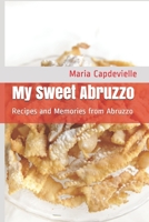 My Sweet Abruzzo: Recipes and Memories from Abruzzo B085K7PFJ8 Book Cover