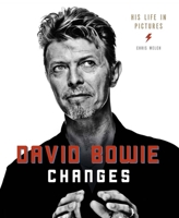 David Bowie Changes: His Life in Pictures 1947 - 2016 1780973446 Book Cover