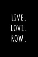 Live Love Row: Weekly Planner 2020 6x9 -Rowing Team Notebook I Kayaking Paddle Rower Kayak Canoeing Retro Vintage Gift 1704084415 Book Cover