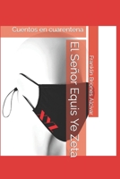 El Señor Equis Ye Zeta: Cuentos en cuarentena (Spanish Edition) B08CP7JJBT Book Cover
