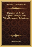 Memoirs of a New England Village Choir: With Occasional Reflections 1018479422 Book Cover