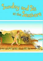 Sunday and Sis at the Seashore 1439201757 Book Cover