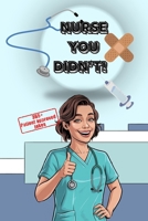 Nurse you didn't! Jokes only Nurses will get: The Ultimate Joke Book for Nurses Who've Seen It All B0FL7RJLCK Book Cover