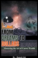 From Dreams to Dollars: Mastering the Art of Career Wealth B0CN6NJPXQ Book Cover