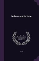 In Love and in Hate 1358769494 Book Cover