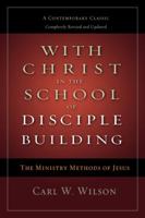 WITH CHRIST IN THE SCHOOL OF DISCIPLE BUILDING A STUDY OF CHRIST'S METHOD OF BUILDING DISCIPLES 031034591X Book Cover