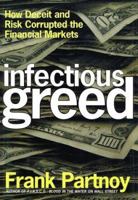 Infectious Greed: How Deceit and Risk Corrupted the Financial Markets 0805075100 Book Cover