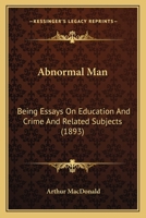 Abnormal Man: Being Essays On Education And Crime And Related Subjects 1142964361 Book Cover
