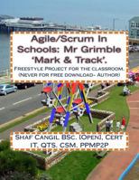 Agile/Scrum In Schools: Mr Grimble 'Mark & Track'.: Freestyle Project for the classroom. 1492329460 Book Cover