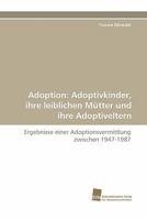 Adoption: Adoptivkinder, Ihre Leiblichen Mutter Und Ihre Adoptiveltern 3838123727 Book Cover