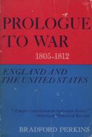 Prologue to War; England and the United States, 1805-1812 0520009967 Book Cover