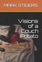 Visions of a Couch Potato 1726634280 Book Cover